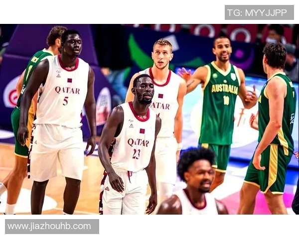男篮澳大利亚对阵卡塔尔的精彩较量将如何影响亚洲篮球格局 男篮澳大利亚对阵卡塔尔的精彩较量将如何影响亚洲篮球格局