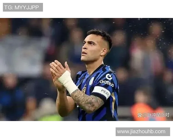 劳塔罗的崛起与未来展望：从天才前锋到足球巨星之路